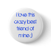 i love this crazy best friend of mine ;) pinback button