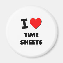 I love Time Sheets Magnet