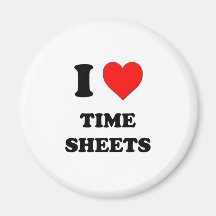 I love Time Sheets Magnets