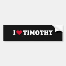 I LOVE TIMOTHY BUMPER STICKERS