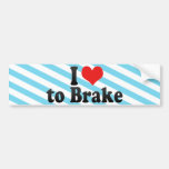 I Love to Brake Bumper Stickers