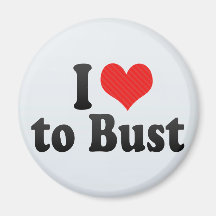 I Love to Bust Fridge Magnet