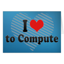 I Love to Compute Card