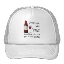 I Love To Cook With Wine - Even In Food Trucker Hats