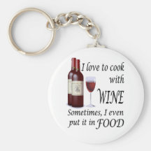I Love To Cook With Wine - Even In Food Key Chain
