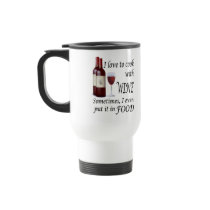 I Love To Cook With Wine - Even In Food Mugs