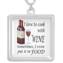 I Love To Cook With Wine - Even In Food Custom Jewelry