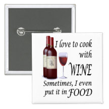 I Love To Cook With Wine - Even In Food Pin