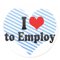 I Love to Employ Round Sticker