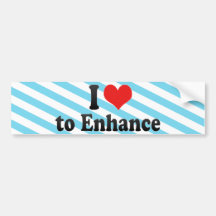I Love to Enhance Bumper Sticker