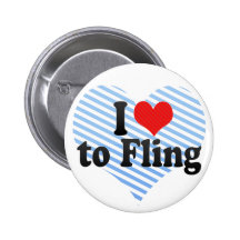 I Love to Fling Pinback Button