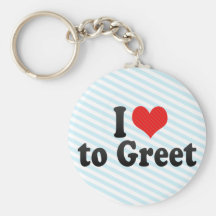 I Love to Greet Key Chain