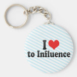 I Love to Influence Key Chains