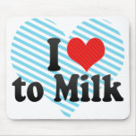 I Love to Milk Mouse Pads