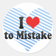 I Love to Mistake Round Sticker