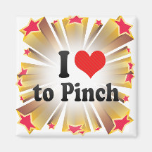 I Love to Pinch Magnet