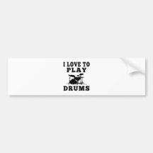 I Love To Play Drums Bumper Sticker