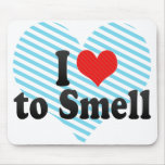 I Love to Smell Mouse Pads