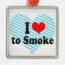 I Love to Smoke Ornament