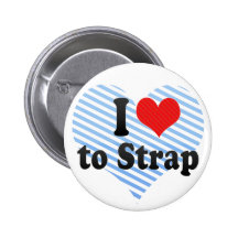 I Love to Strap Pinback Buttons