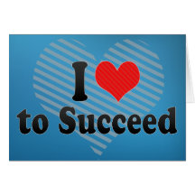 I Love to Succeed Greeting Cards