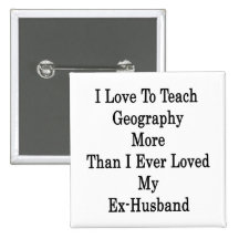 I Love To Teach Geography More Than I Ever Loved M Pin