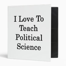 I Love To Teach Political Science 3 Ring Binders