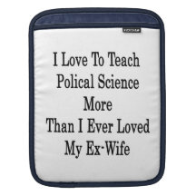 I Love To Teach Political Science More Than I Ever Sleeve For iPads