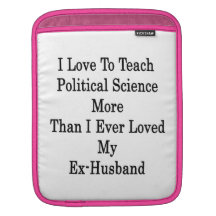 I Love To Teach Political Science More Than I Ever iPad Sleeves