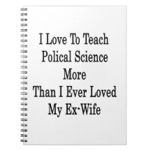 I Love To Teach Political Science More Than I Ever Spiral Note Books