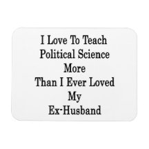 I Love To Teach Political Science More Than I Ever Magnet