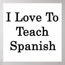 I Love To Teach Spanish Posters