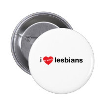 I love to watch lesbians pinback buttons
