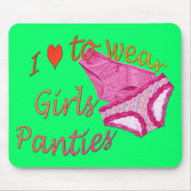 I love to wear Girls Panties Mouse Pad