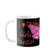 I love to wear Girls Panties Mug