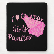 I love to wear Girls Panties - Pink Mousepads