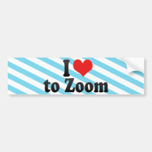 I Love to Zoom Bumper Stickers