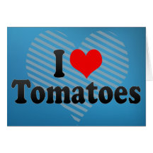 I Love Tomatoes Cards