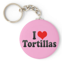I Love Tortillas keychains