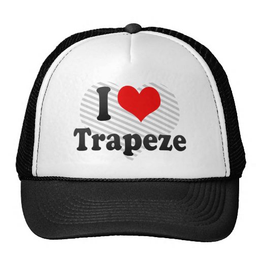 I love Trapeze Trucker Hats