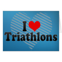 I Love Triathlons Greeting Cards