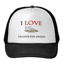 I Love Trumpeter Swans Trucker Hat