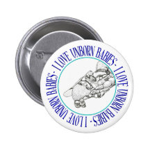 I love unborn babies buttons