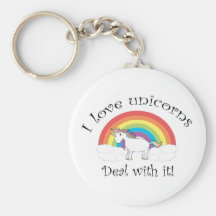 I love unicorns Deal with it! Keychains