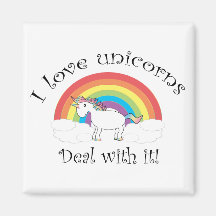 I love unicorns Deal with it! Magnets