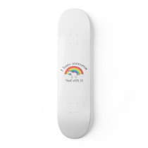 I love unicorns Deal with it! Skateboard Deck