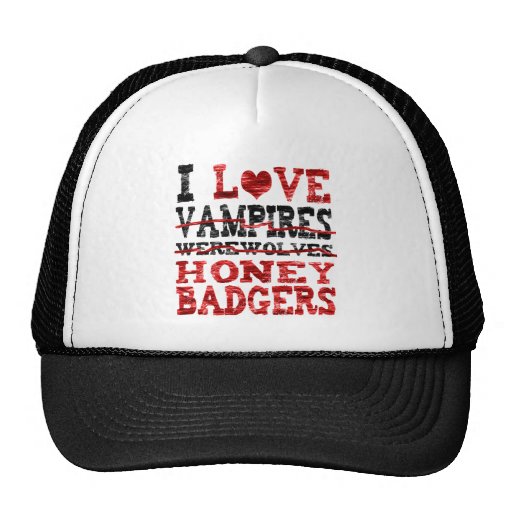 I love vampires werewolves  honey badger trucker hats