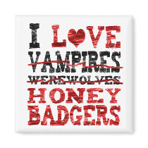 I love vampires werewolves  honey badger