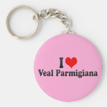 I Love Veal Parmigiana Keychains