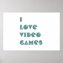 I LOVE VIDEO GAMES POSTER
